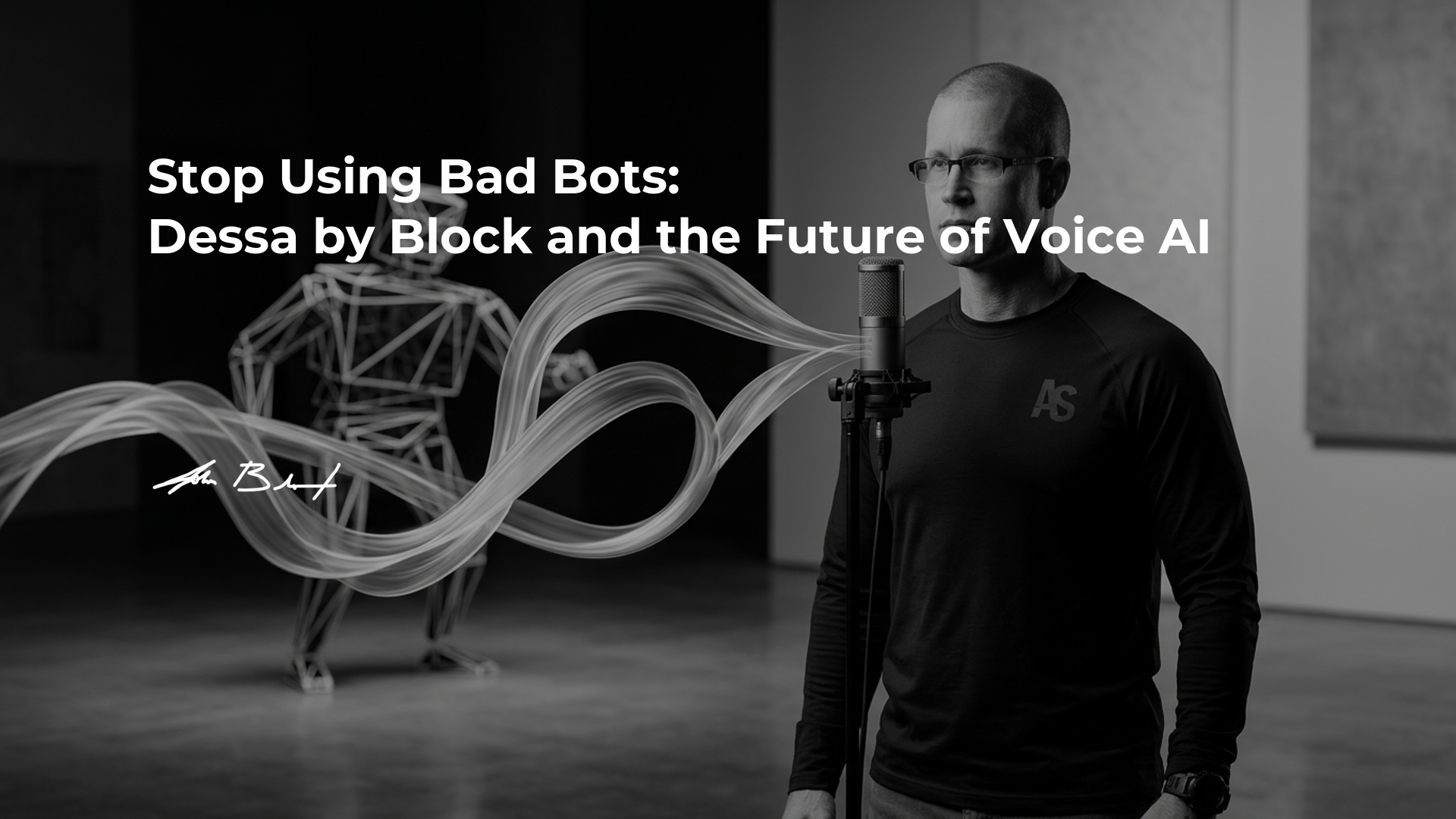 Stop Using Bad Bots: Dessa by Block and the Future of Voice AI